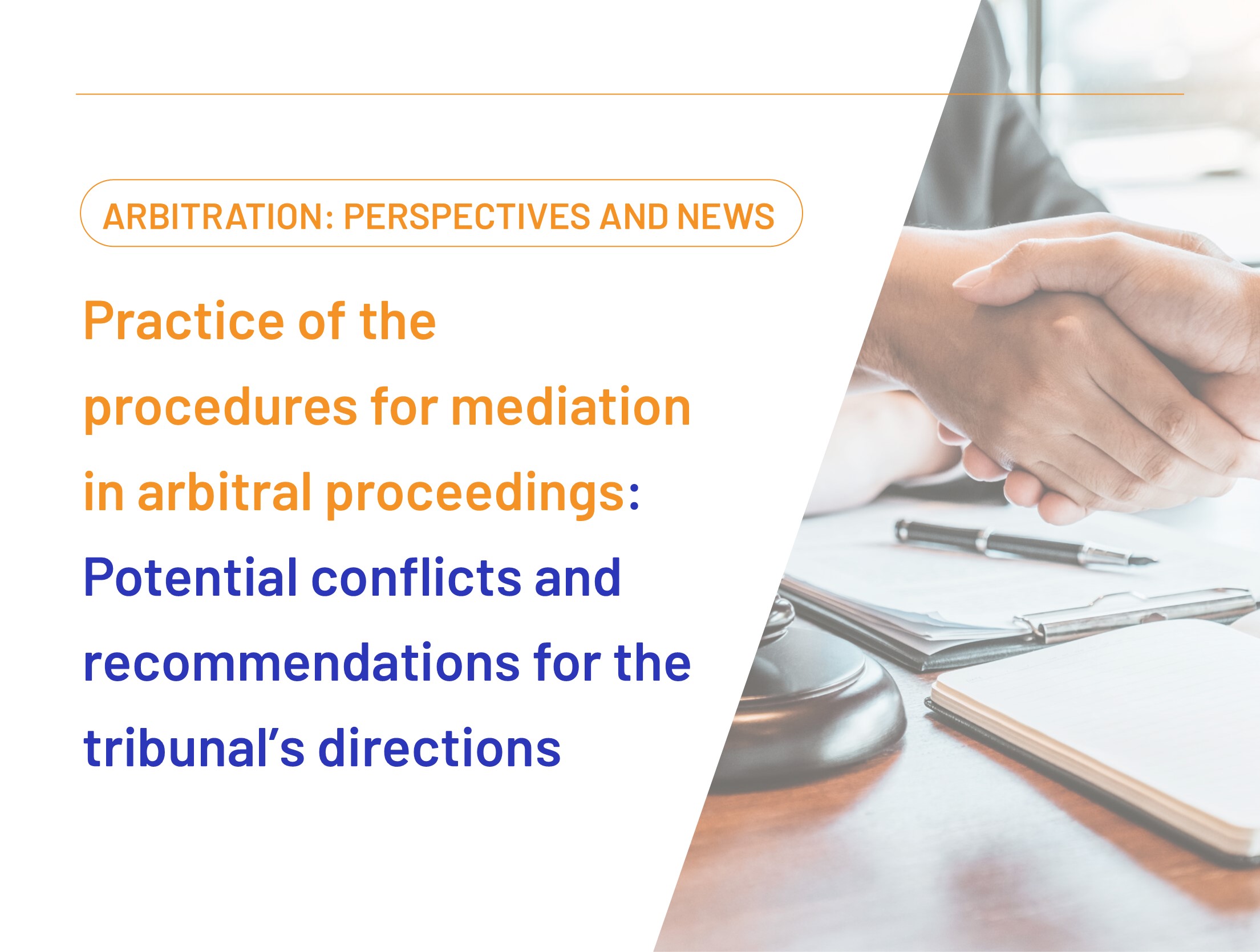 Practices of the procedures for mediation in arbitral proceedings: Potential conflicts and recommendations for the tribunal’s directions